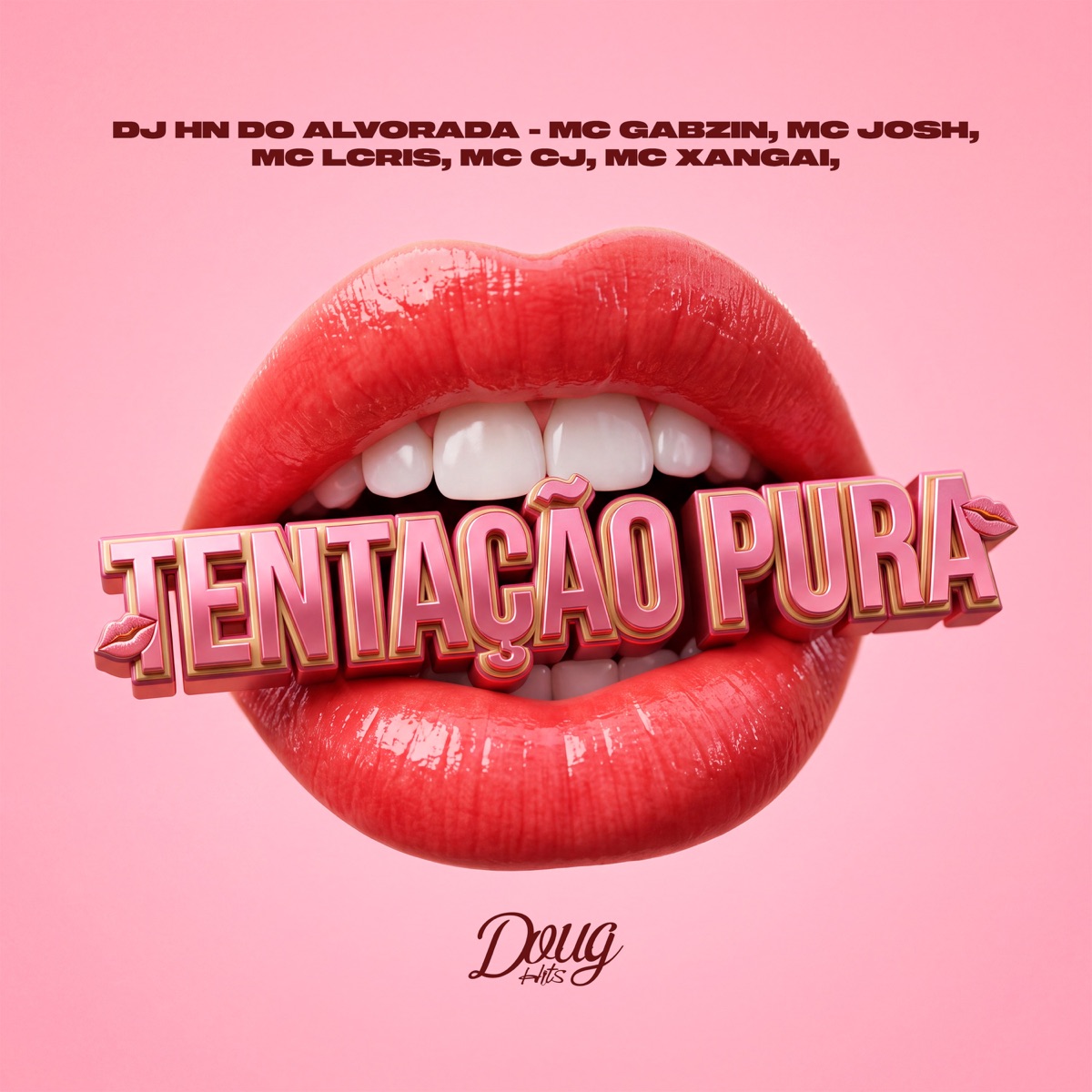 Tentação Pura (feat. MC Josh & MC CJ) - Single by Dj Hn do Alvorada, Mc Gabzin, MC Xangai & MC LCRIS album cover