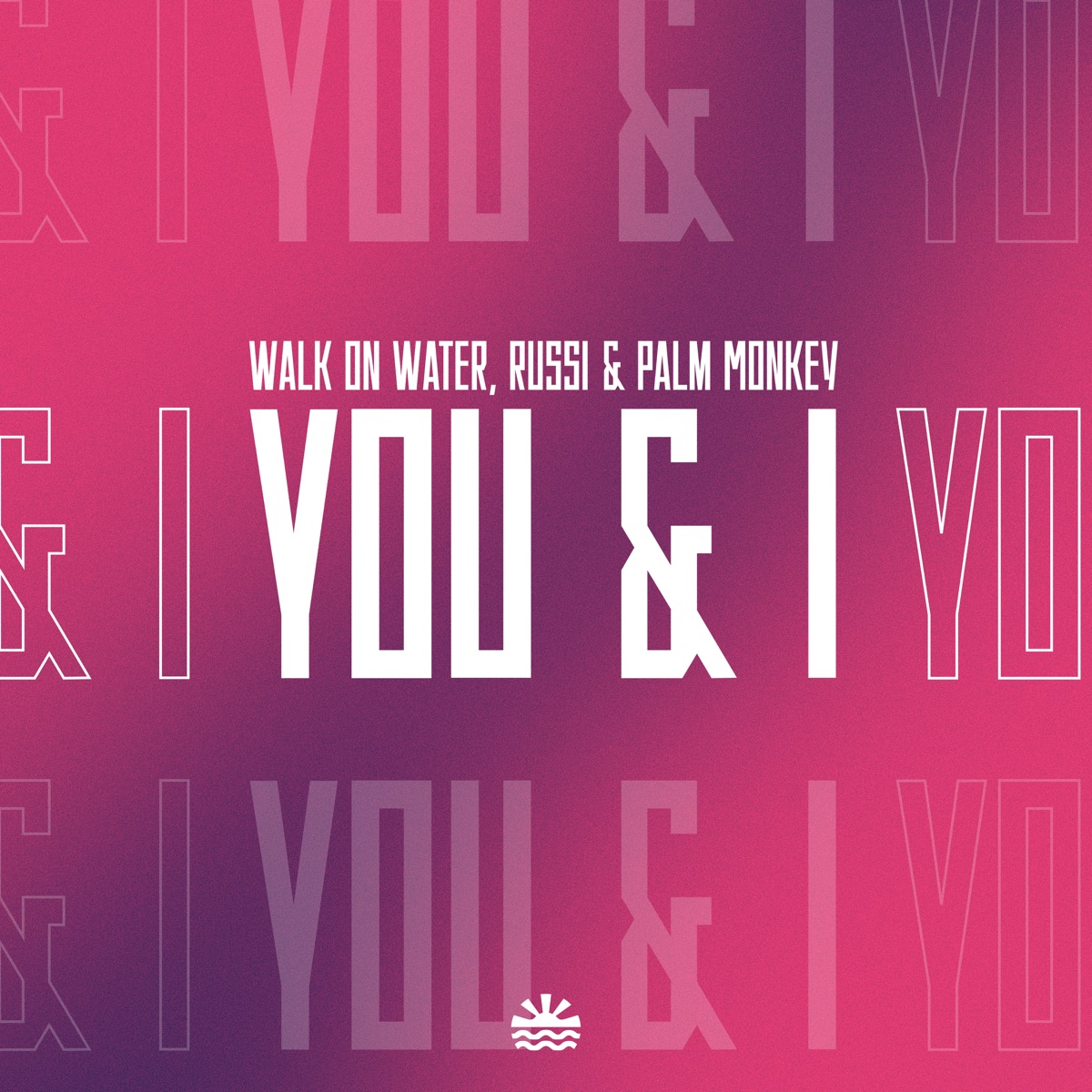 You & I - Single by Walk on Water, Russi & Palm Monkey album cover