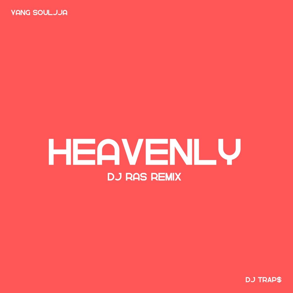 Heavenly (Dj Ras Remix) - Single by Yang Souljja & DJ Trap$ album cover