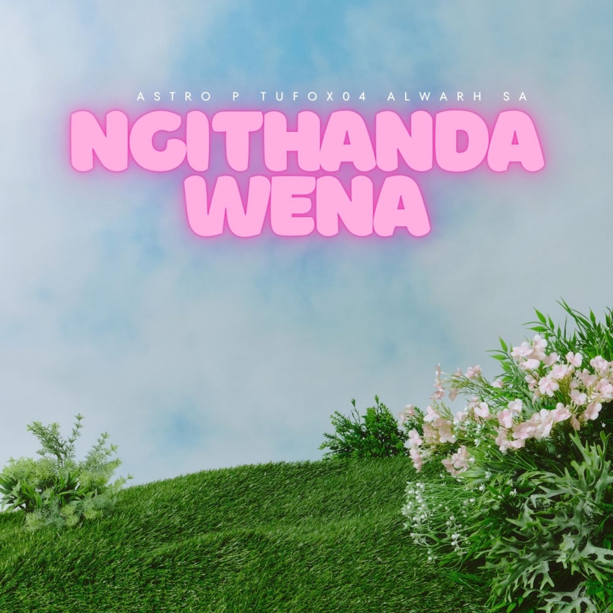 Ngithanda Wena - Single by Astro P, Tufox04 & Alwarh sa album cover