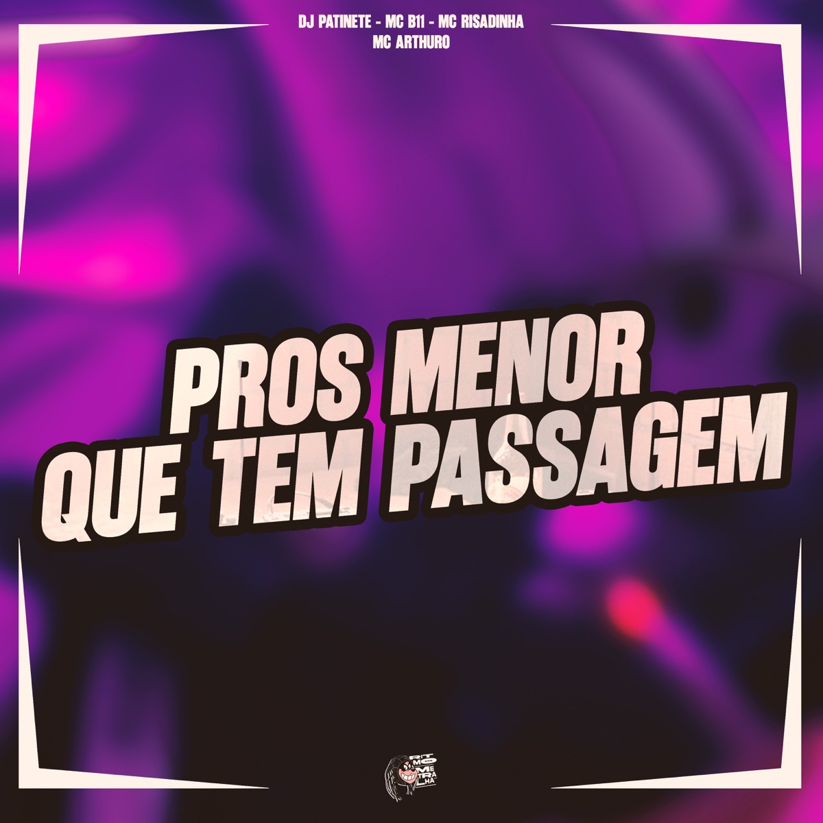 Pros Menor Que Tem Passagem (feat. Mc Arthuro) - Single by MC B11 & MC Risadinha album cover