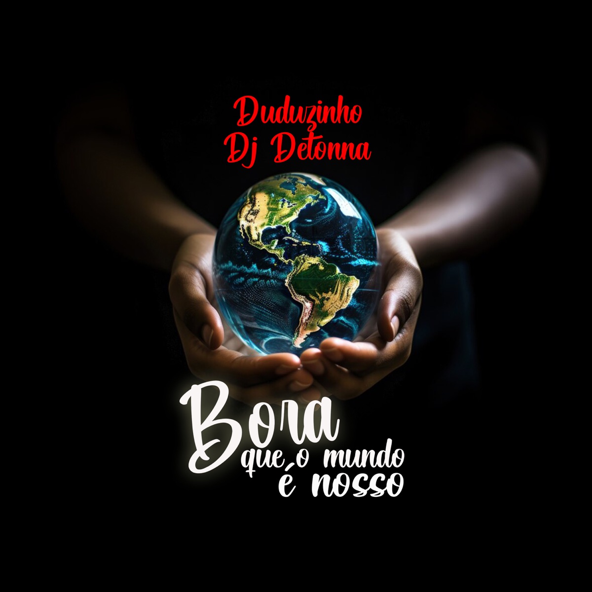 Bora Que o Mundo É Nosso - Single by DJ Detonna & Duduzinho album cover