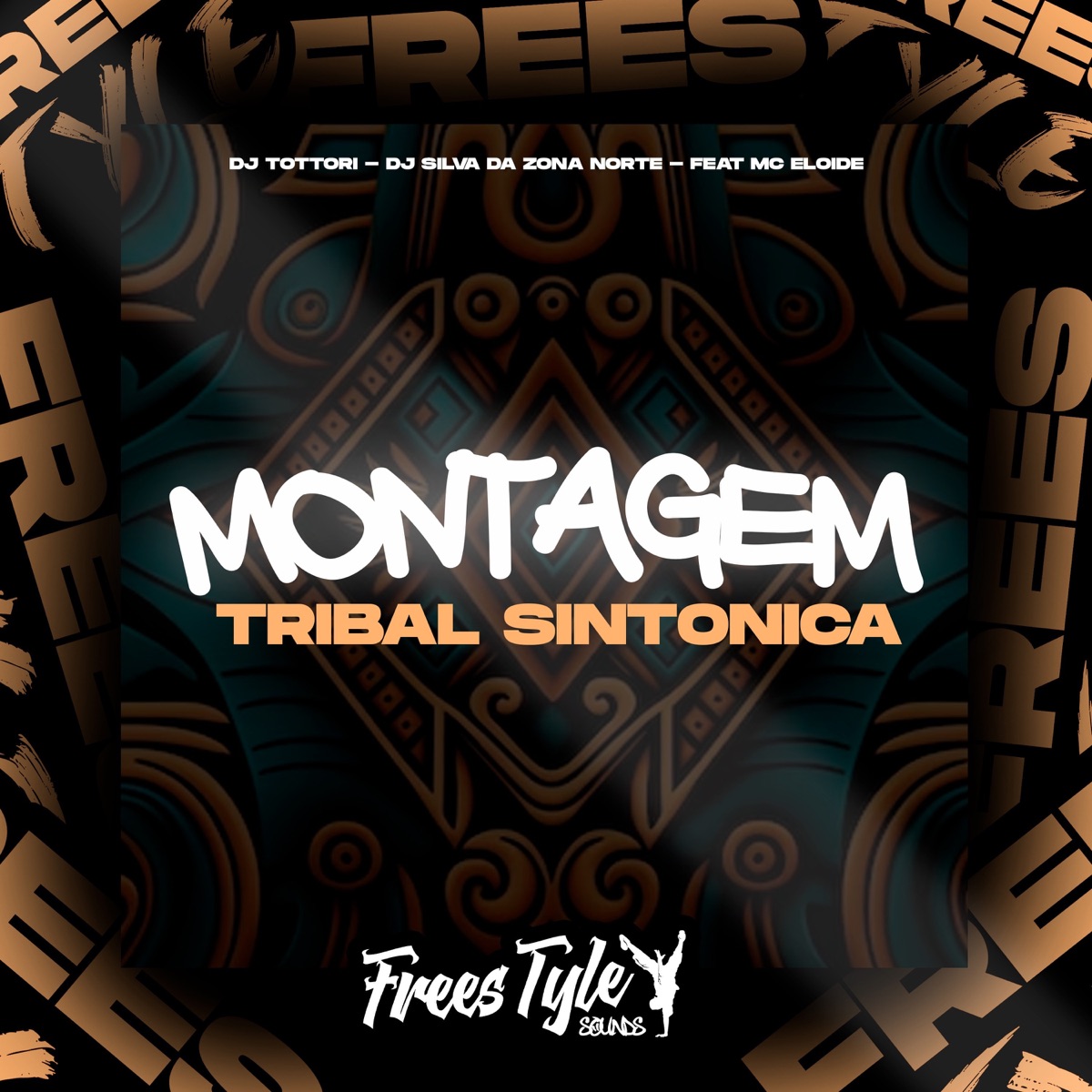 Montagem Tribal Sintonica (feat. Mc Eloide) - Single by DJ TOTTORI, DJ SILVA DA ZONA NORTE & FreesTyle Sounds album cover