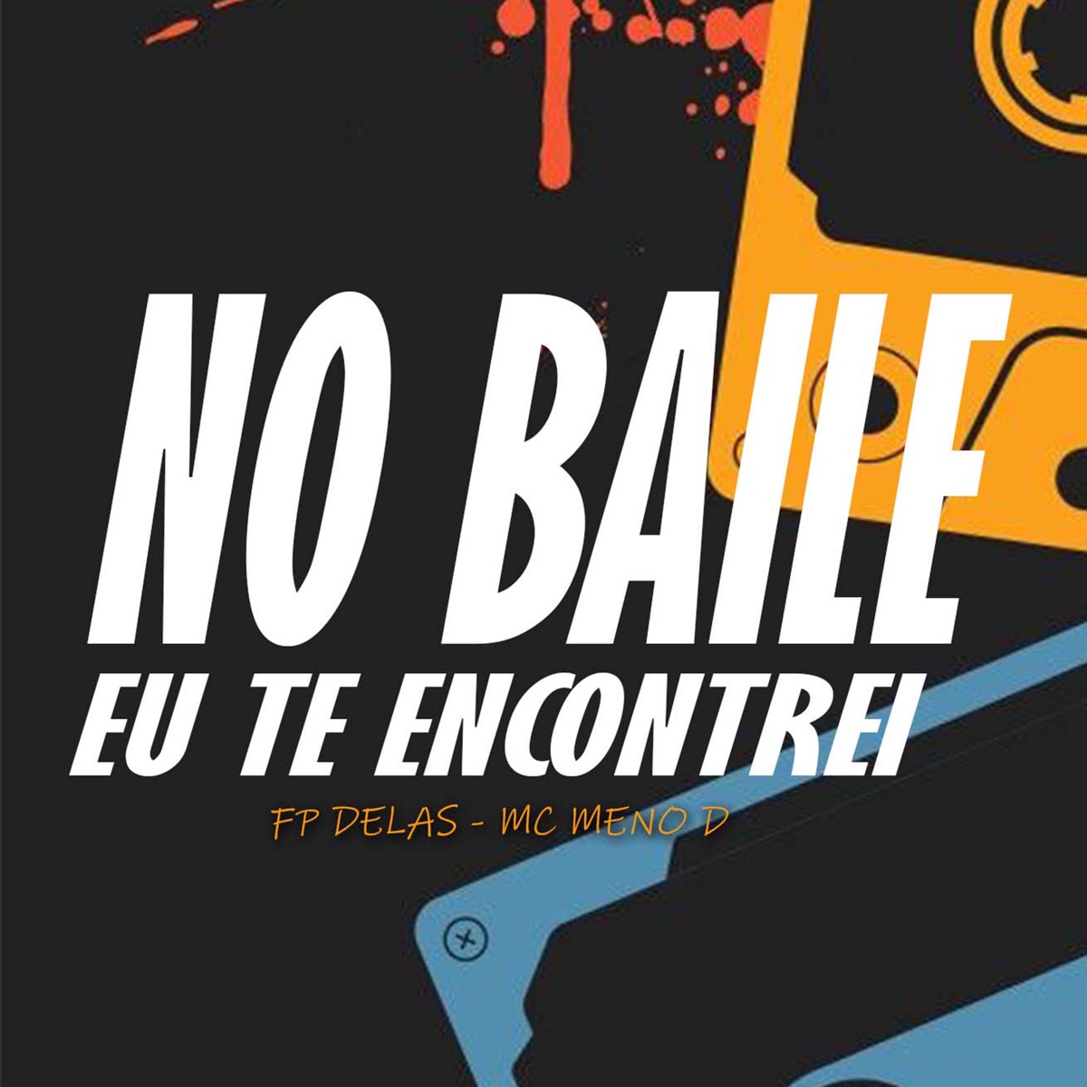 No Baile Eu Te Encontrei (feat. Dj LD da Favelinha) - Single by FP DELAS & MC Meno D album cover