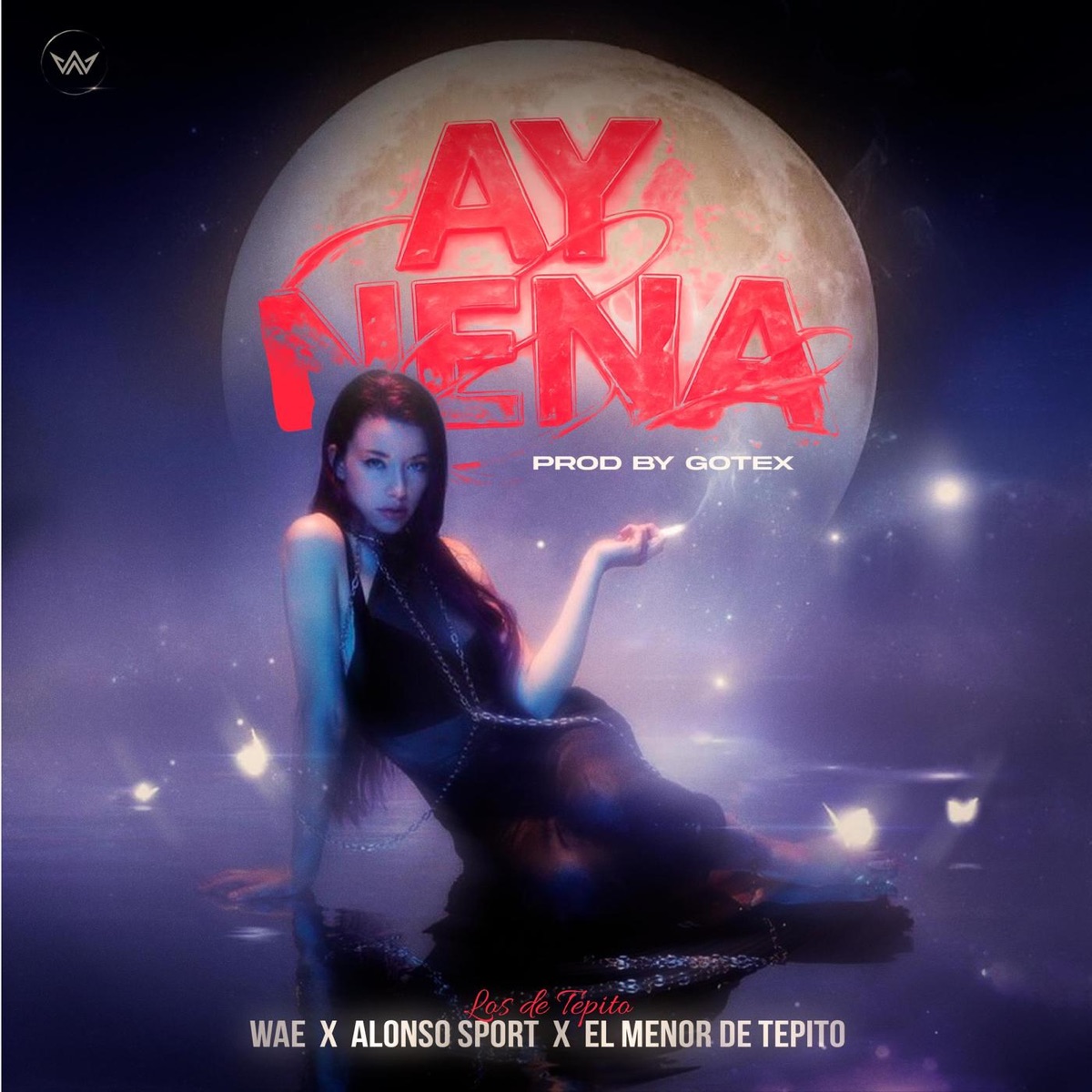 Ay Nena (feat. Los de Tepito) - Single by WAE, Alonso Sport & El menor de Tepito album cover