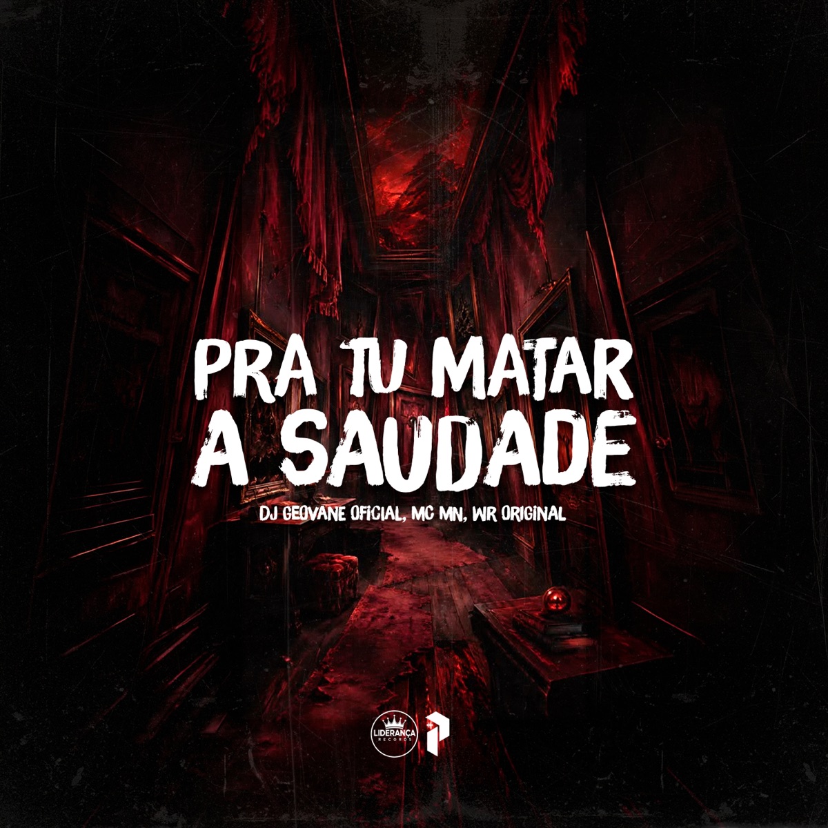 PRA TU MATAR A SAUDADE - Single by DJ GEOVANE OFICIAL, WR ORIGINAL & MC MN album cover