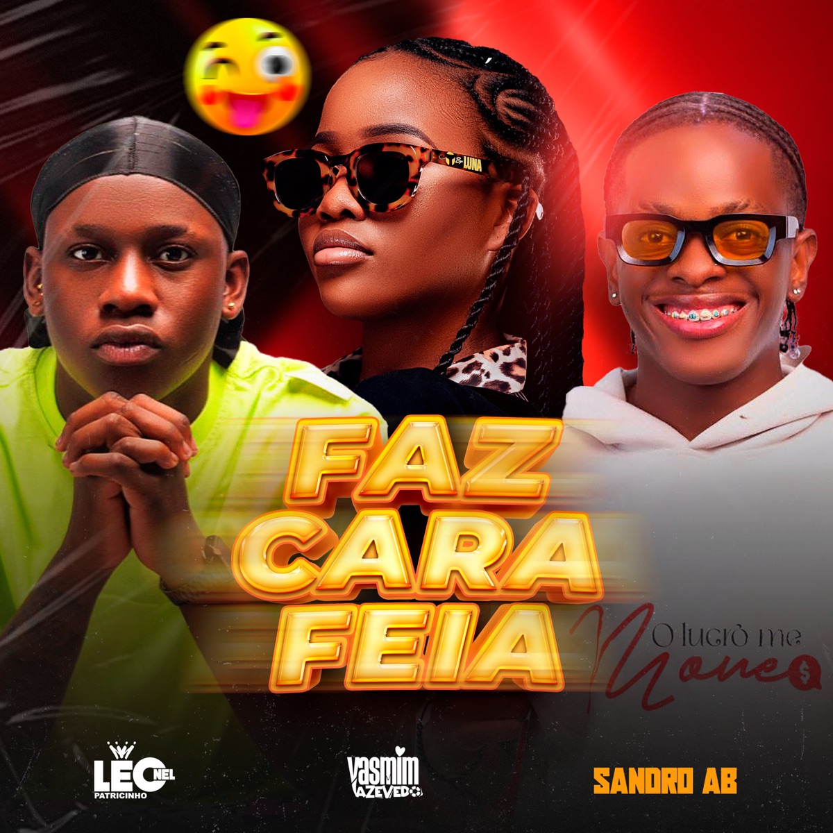 Faz Cara Feia - Single by LEONEL PATRICINHO, Yasmim Azevedo & Sandro AB album cover