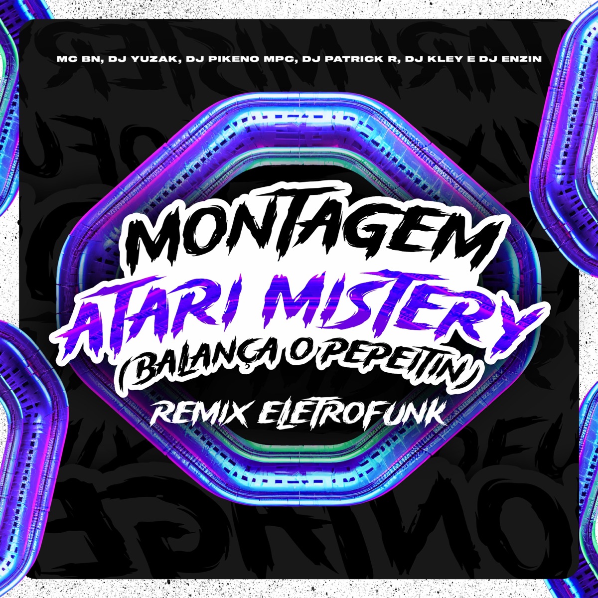 Montagem Atari Mistery / Balança o Pepeitin (Eletrofunk) [feat. Dj Patrick R] - Single by MC BN, Dj Enzin, DJ YUZAK, DJ Kley & Dj Pikeno Mpc album cover