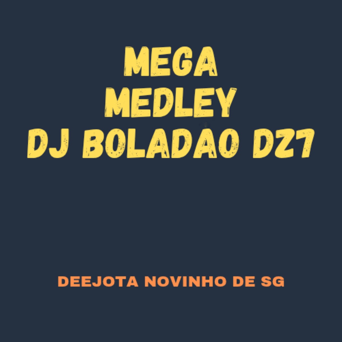 Mega Medley dj boladao dz7 - Single by Deejota Novinho De SG & DJ BOLADÃO DZ7 album cover