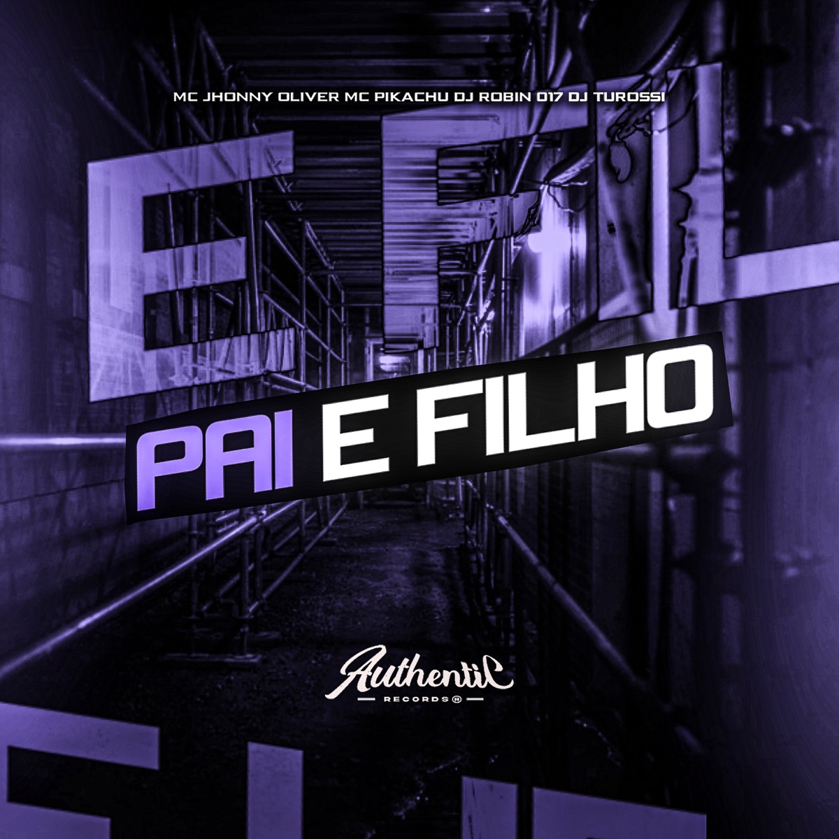 Pai e Filho (feat. DJ Turossi ZS) - Single by Dj Robin 017, Mc Pikachu & MC Jhonny Oliver album cover