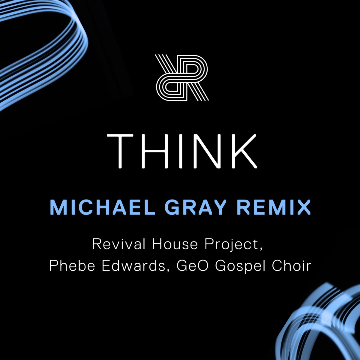 Think (feat. GeO Gospel Choir) - Single by Revival House Project, Phebe Edwards & Michael Gray album cover