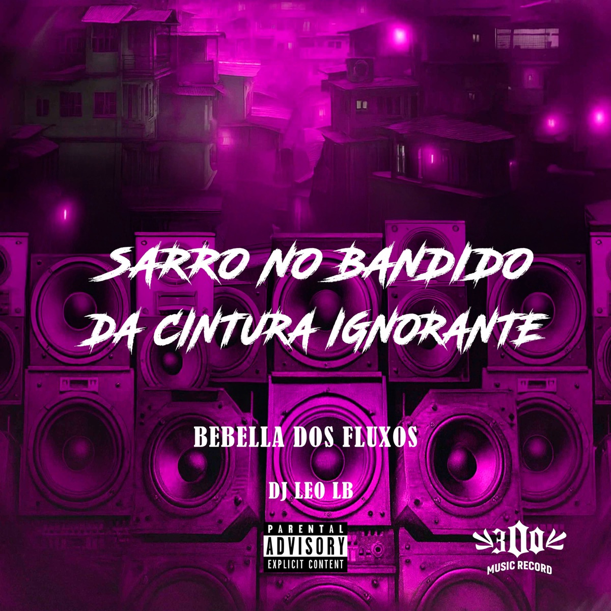 SARRO NO BANDIDO DA CINTURA IGNORANTE - Single by BEBELLA DOS FLUXOS & DJ LÉO LB album cover
