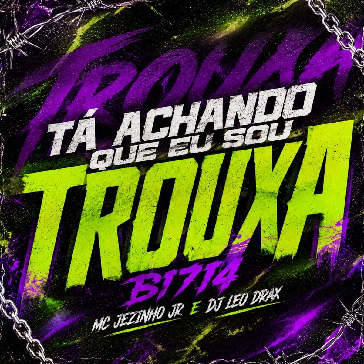 TÁ ACHANDO QUE EU SOU TROUXA - Single by BI7I4, MC Jezinho Jr & DJ Leo DraX album cover