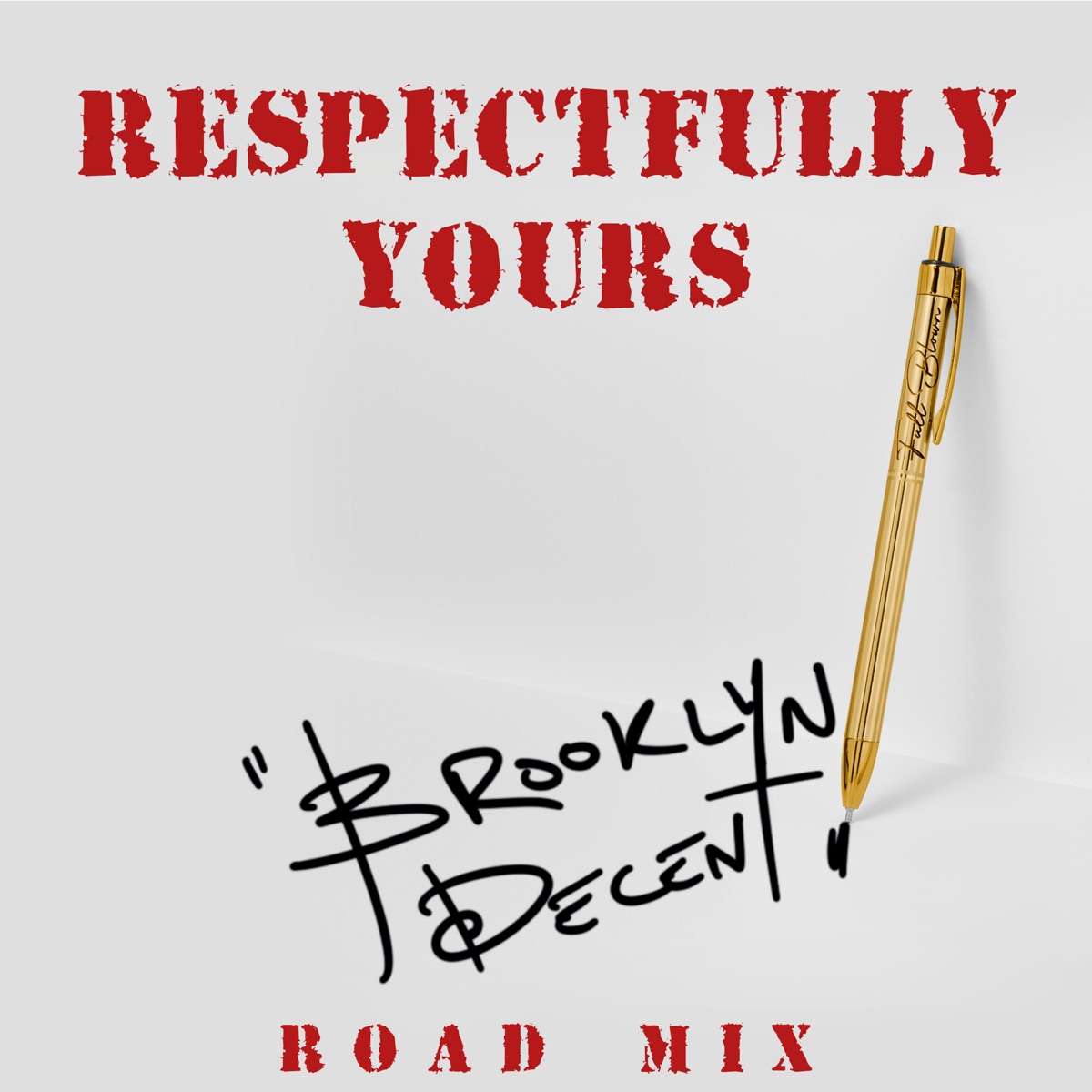 Respectfully Yours (Brooklyn Decent Road Mix) - Single by Full Blown & Brooklyn Decent album cover