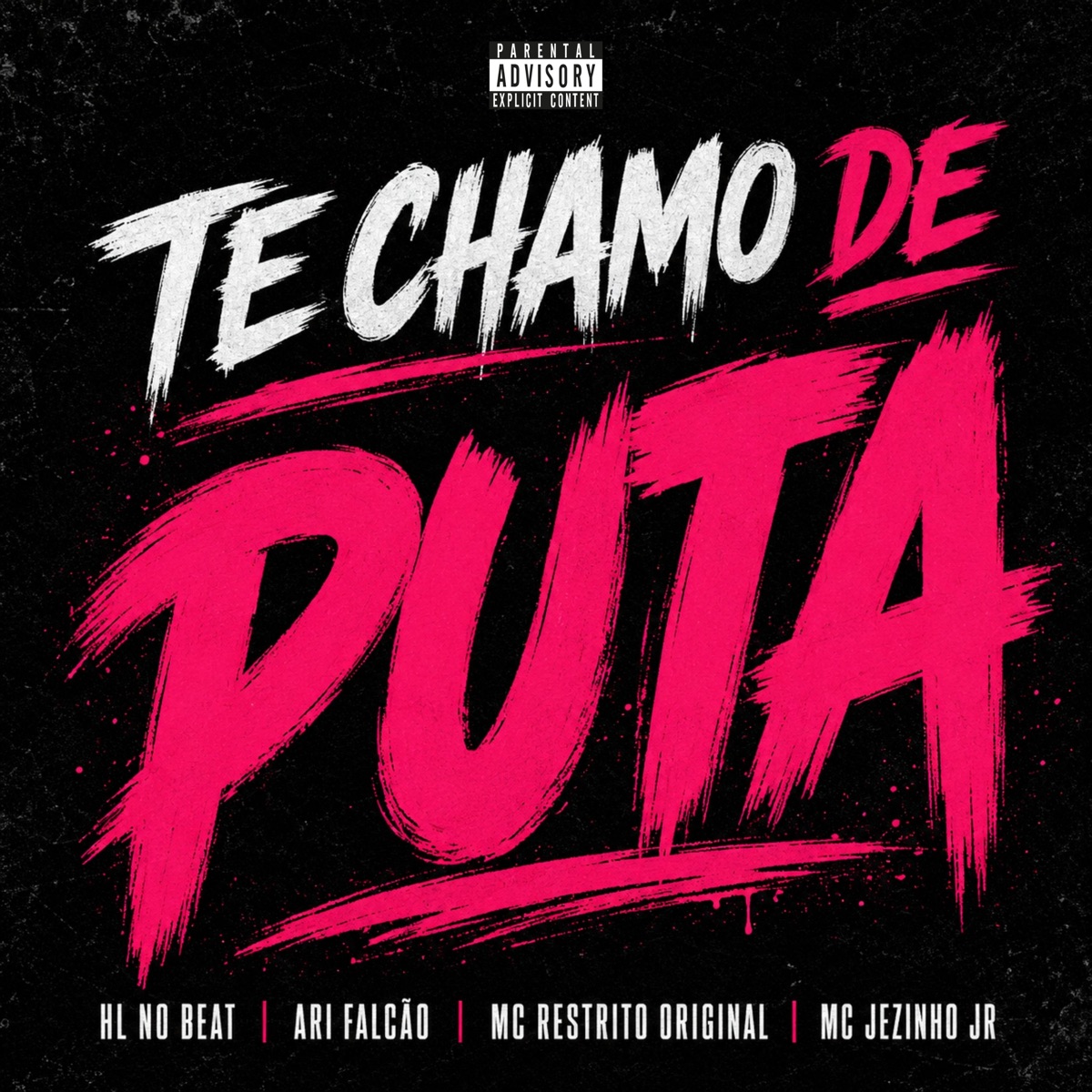 Te chamo de Puta - Single by MC Jezinho Jr, Mc Ari Falcão, HL NO BEAT & MC RESTRITO ORIGINAL album cover