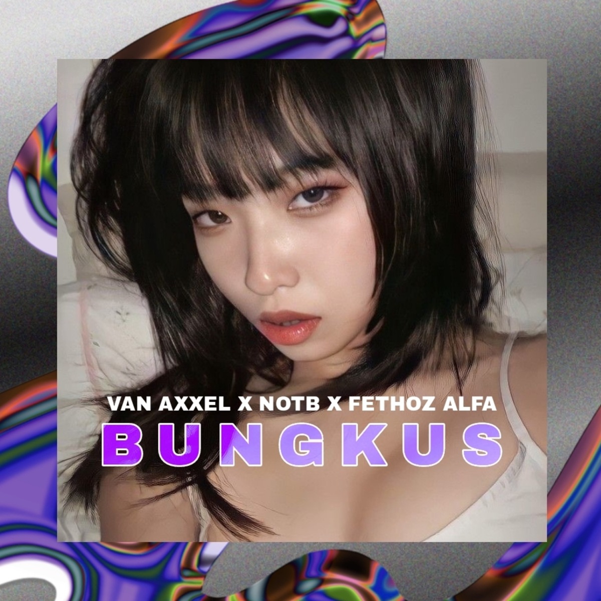Bungkus (feat. Narlon Onthebeat & Fhetoz Alfa) - Single by Van Axxel album cover