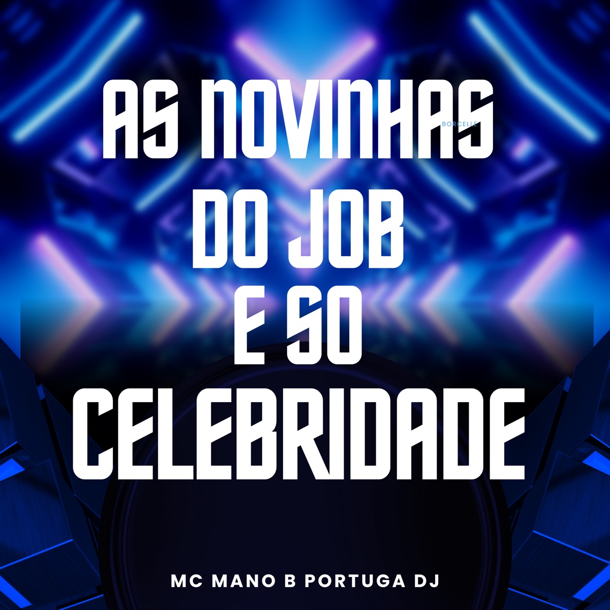 As Novinhas do Job É Só Celebridade - Single by MC MANO B & Portuga DJ album cover