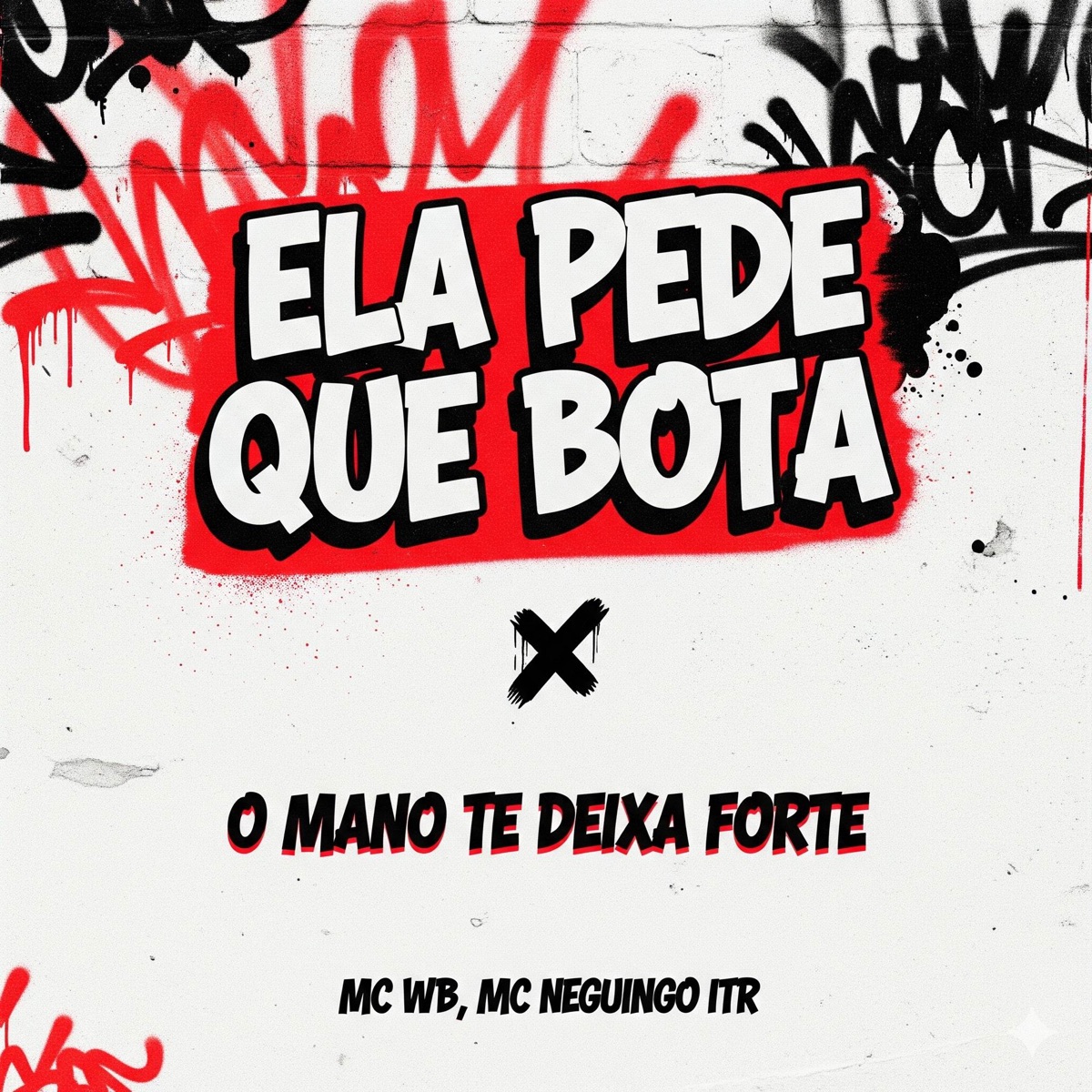 ELA PEDE QUE BOTA X O MANO TE DEIXA FORTE - Single by DJ JUNIOR BALLA, MC NEGUINHO DO ITR & MC WB album cover