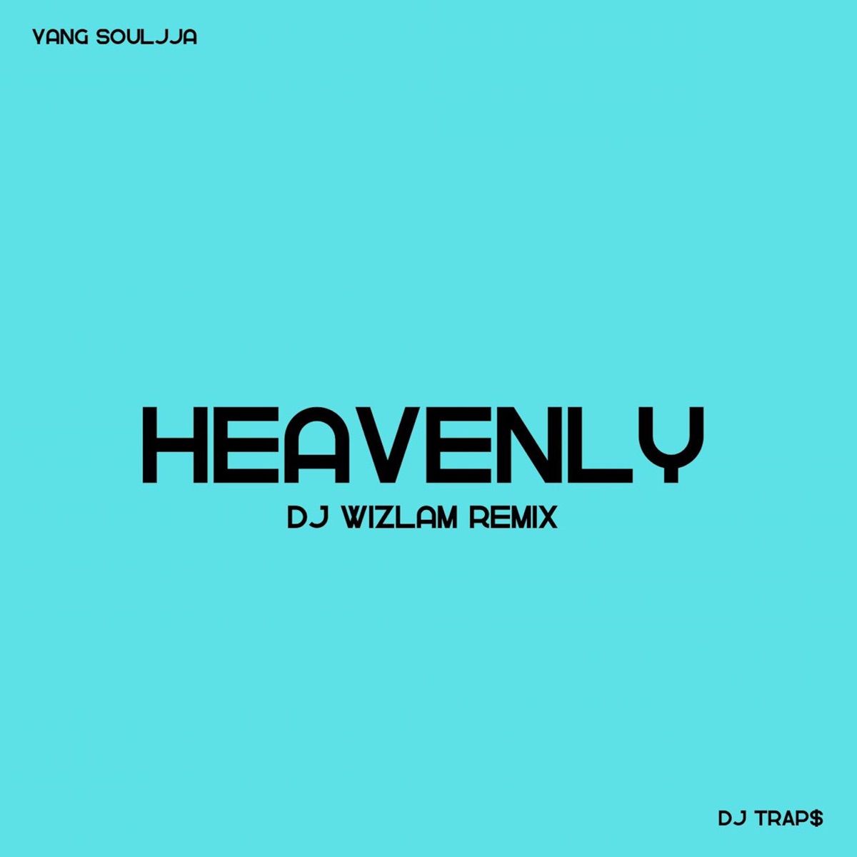 Heavenly (Wizlam Remix) - Single by Yang Souljja & DJ Trap$ album cover