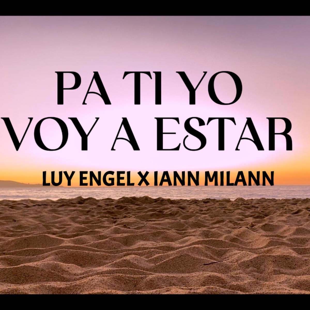PA TI YO VOY A ESTAR (feat. Iann Milann) - Single by Luy Engel album cover