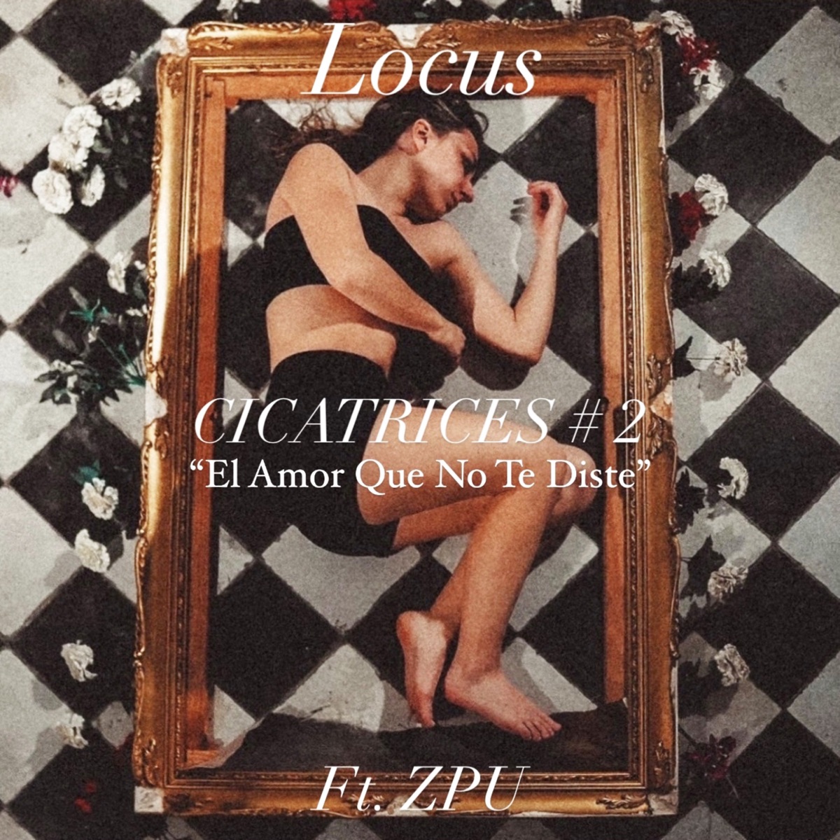 El Amor Que No Te Diste - Cicatrices # 2 (feat. ZPU) - Single by Locus album cover