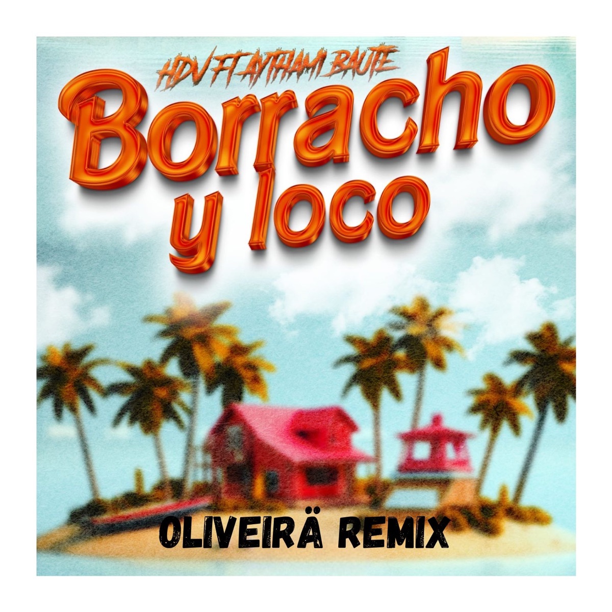 Borracho y loco 2.0 (Oliveirä remix) - Single by hdv & Oliveirä album cover