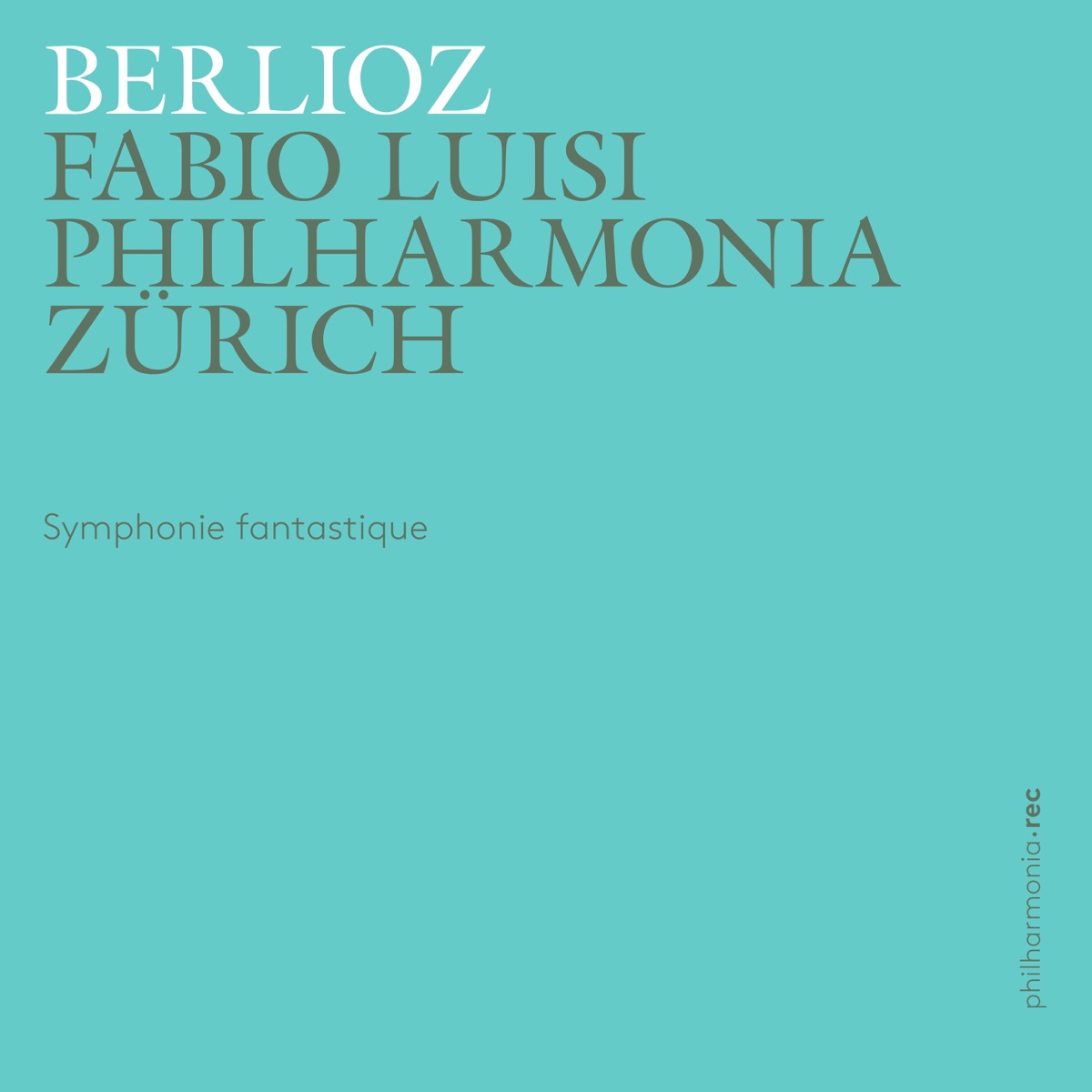 Berlioz: Symphonie fantastique, H 48 by Philharmonia Zürich & Fabio Luisi album cover