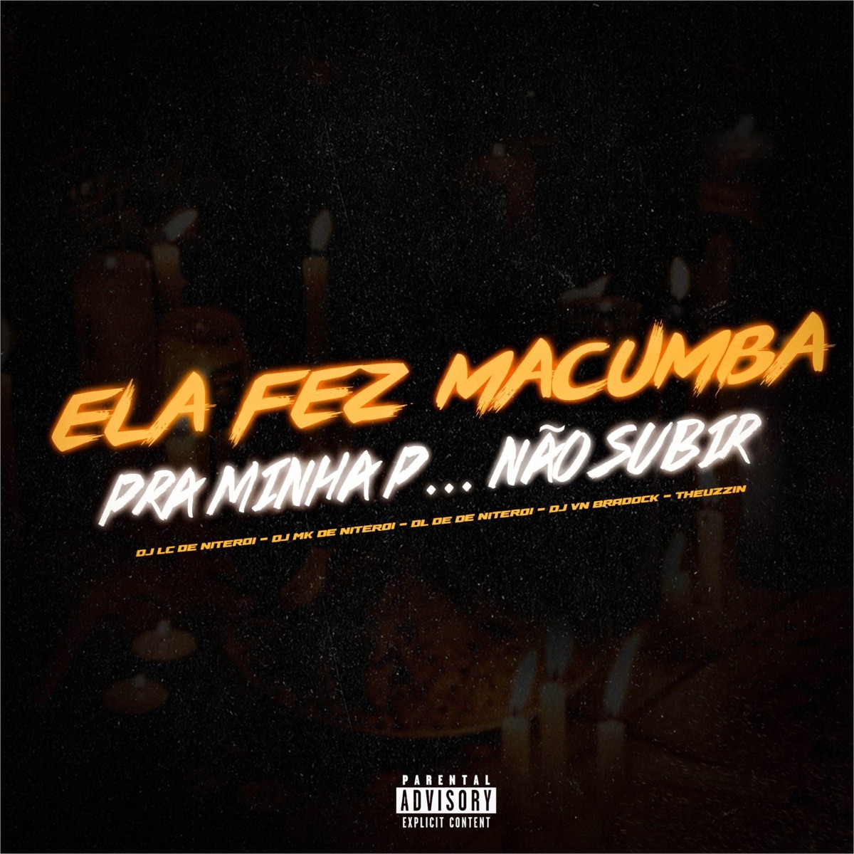 Ela Fez Macumba Pra Minha Pica Não Subi (feat. DL de Niterói) - Single by DJ MK De Niterói, THEUZZIN, VN BRADOCK & Dj Lc de Niteroi album cover
