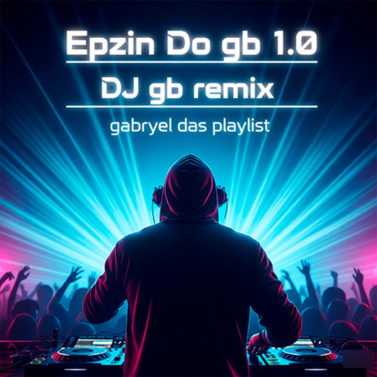 Epzin Do Gb 1.0 - EP by DJ Gb Remix & Gabryel Das Playlist album cover