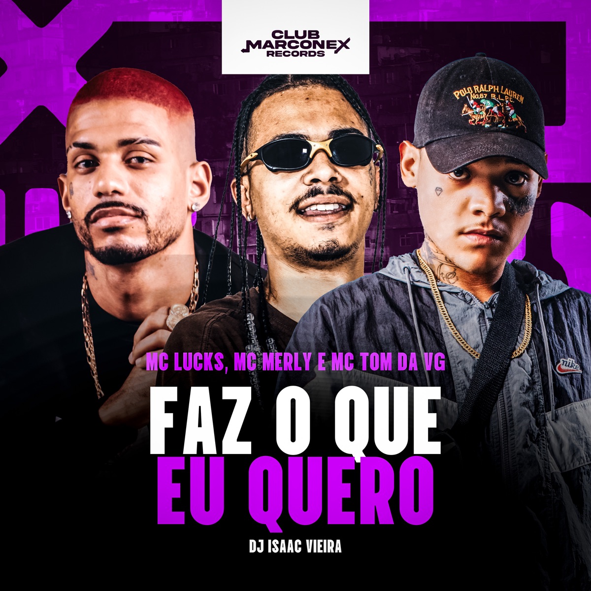 Faz o Que Eu Quero (feat. MC Tom da VG & DJ Isaac Vieira) - Single by MC Lucks, Mc Merly, Tropa da W&S & Club Marconex Records album cover