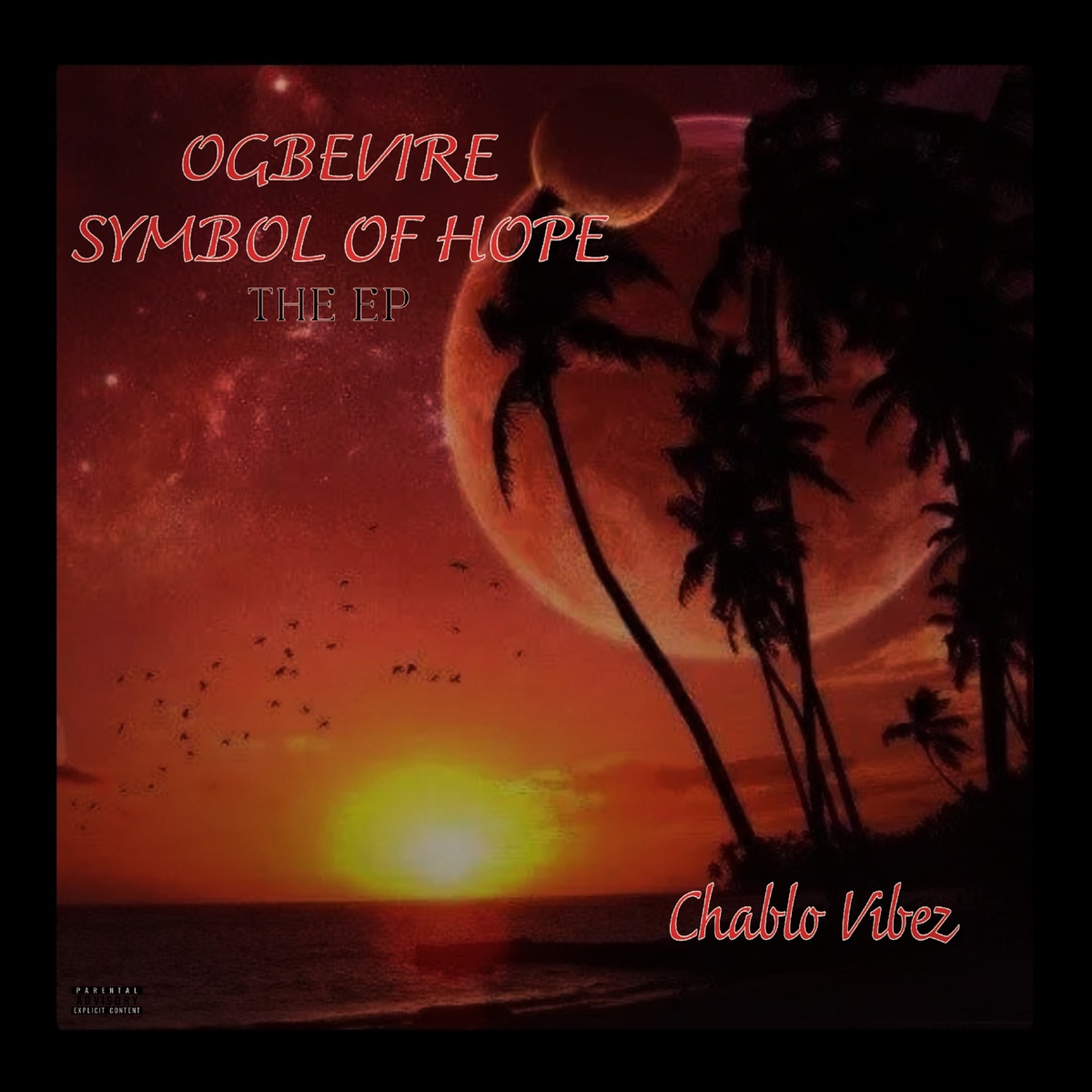 OGBEVIRE SYMBOL OF HOPE by Chablo vibez album cover