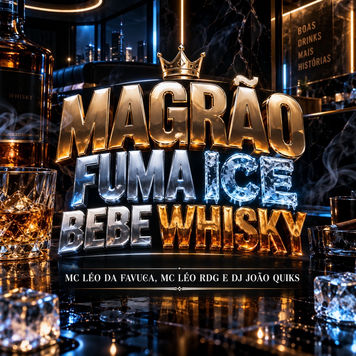 Magrão Fuma Ice Bebe Whisky - Single by Mc Léo RDG, MC LEO DA FAVUCA, DJ João Quiks & Next Records album cover