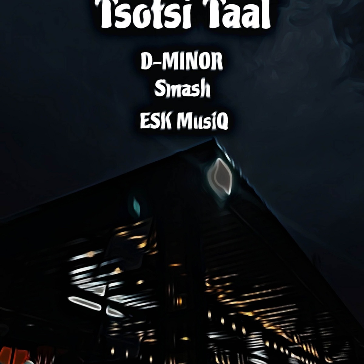 Tsotsi Taal (feat. ESK MUSIQ) - Single by D-MINOR & Ndade Smash album cover