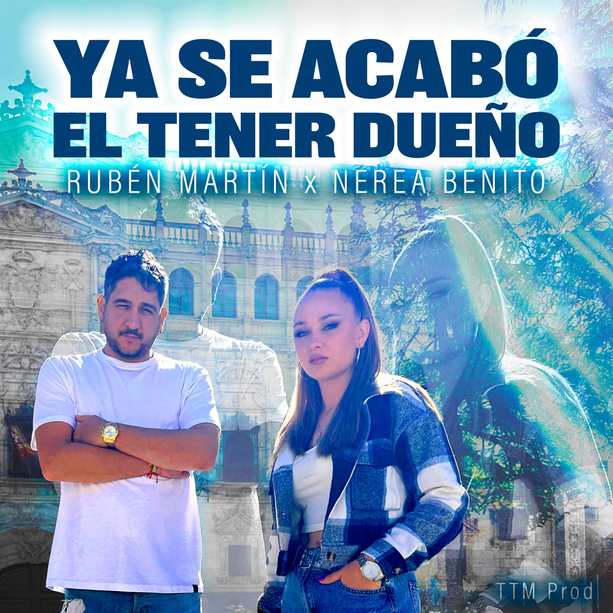 Ya Se Acabó el Tener Dueño (feat. Nerea Benito) - Single by Rubén Martín & TTM Prod album cover