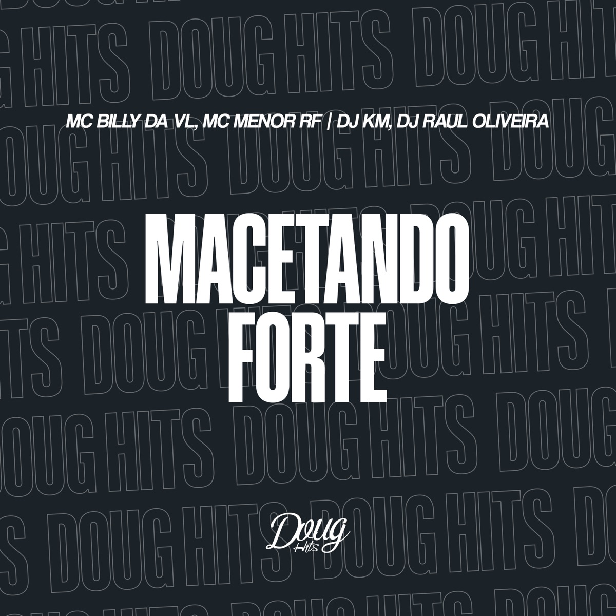 Macetando Forte - Single by Mc menor RF, MC Billy da Vl & DJ KM album cover