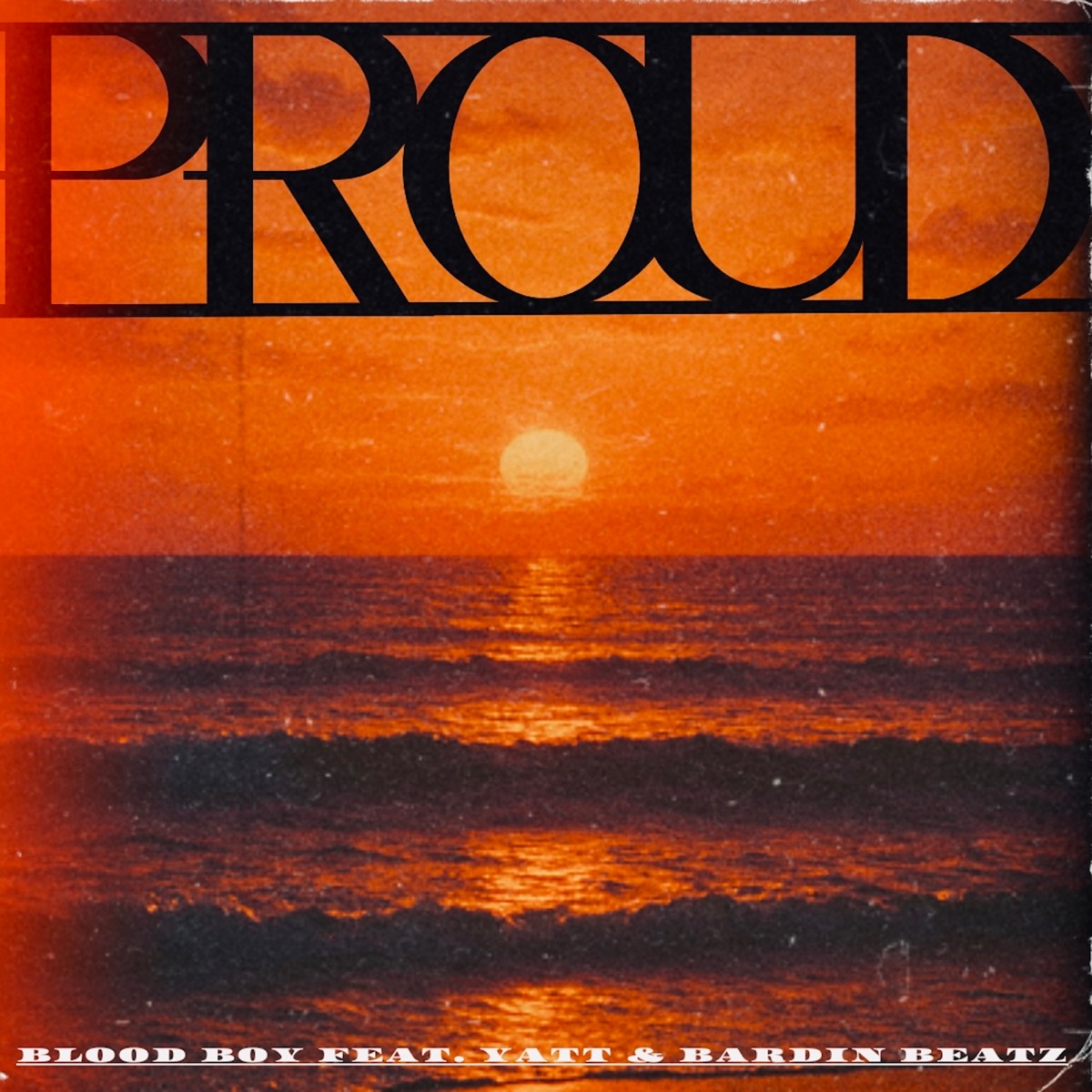 Proud (feat. Yatt & Bardin Beatz) - Single by BLOOD BOY album cover
