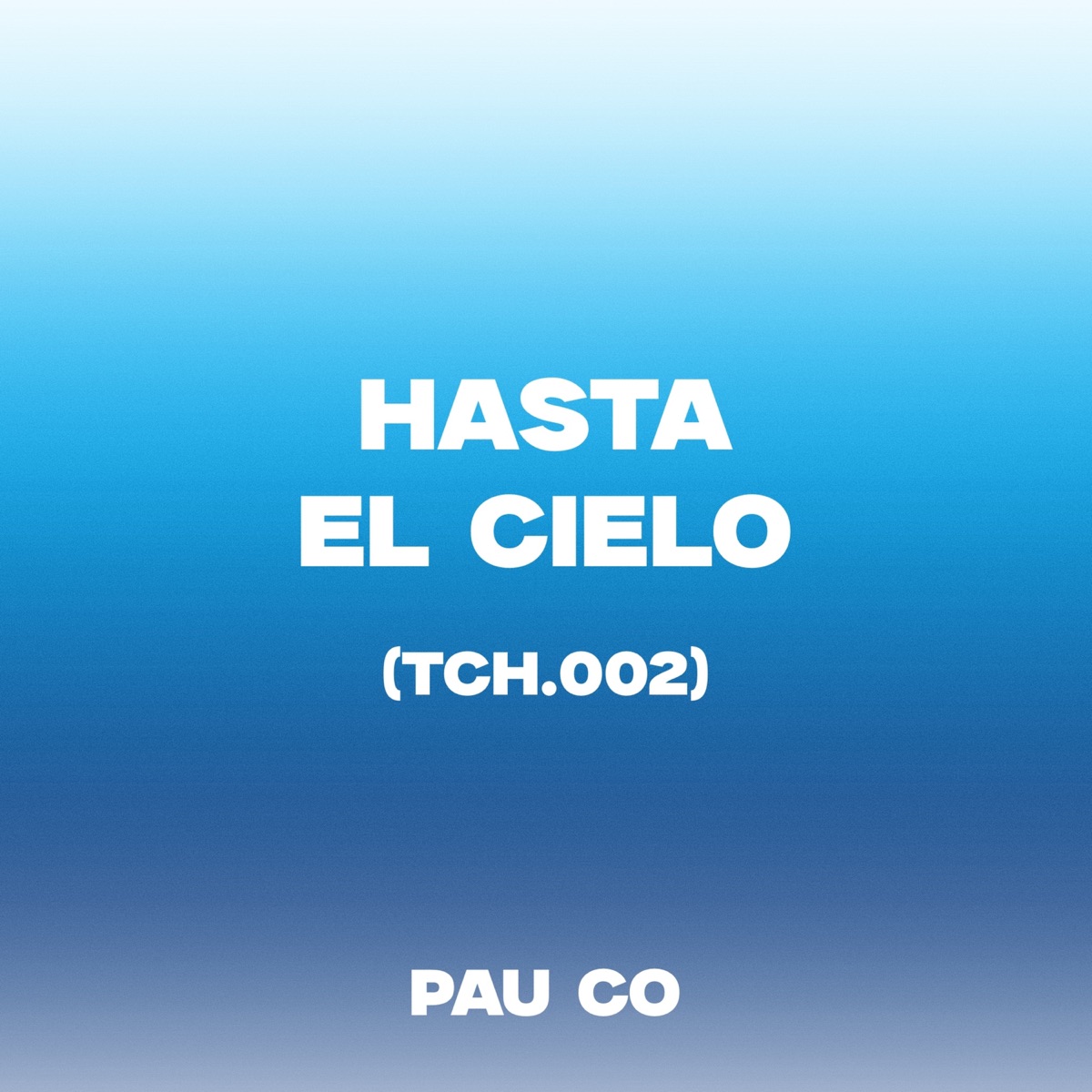 Hasta el cielo (TCH.002) - Single by Pau Co album cover