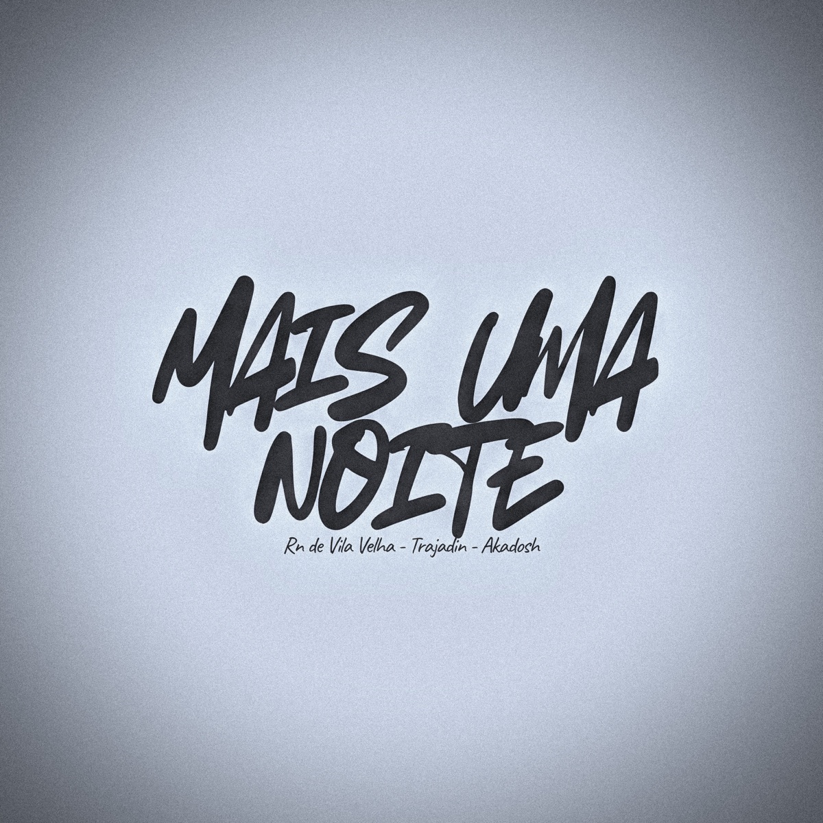 MAIS UMA NOITE - Single by RN De Vila Velha, MC Trajadin & Akadosh7 album cover