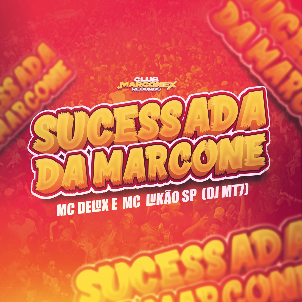 Sucessada da Marcone - Single by Mc Delux, Mc Lukão Sp, DJ MT7 & Club Marconex Records album cover