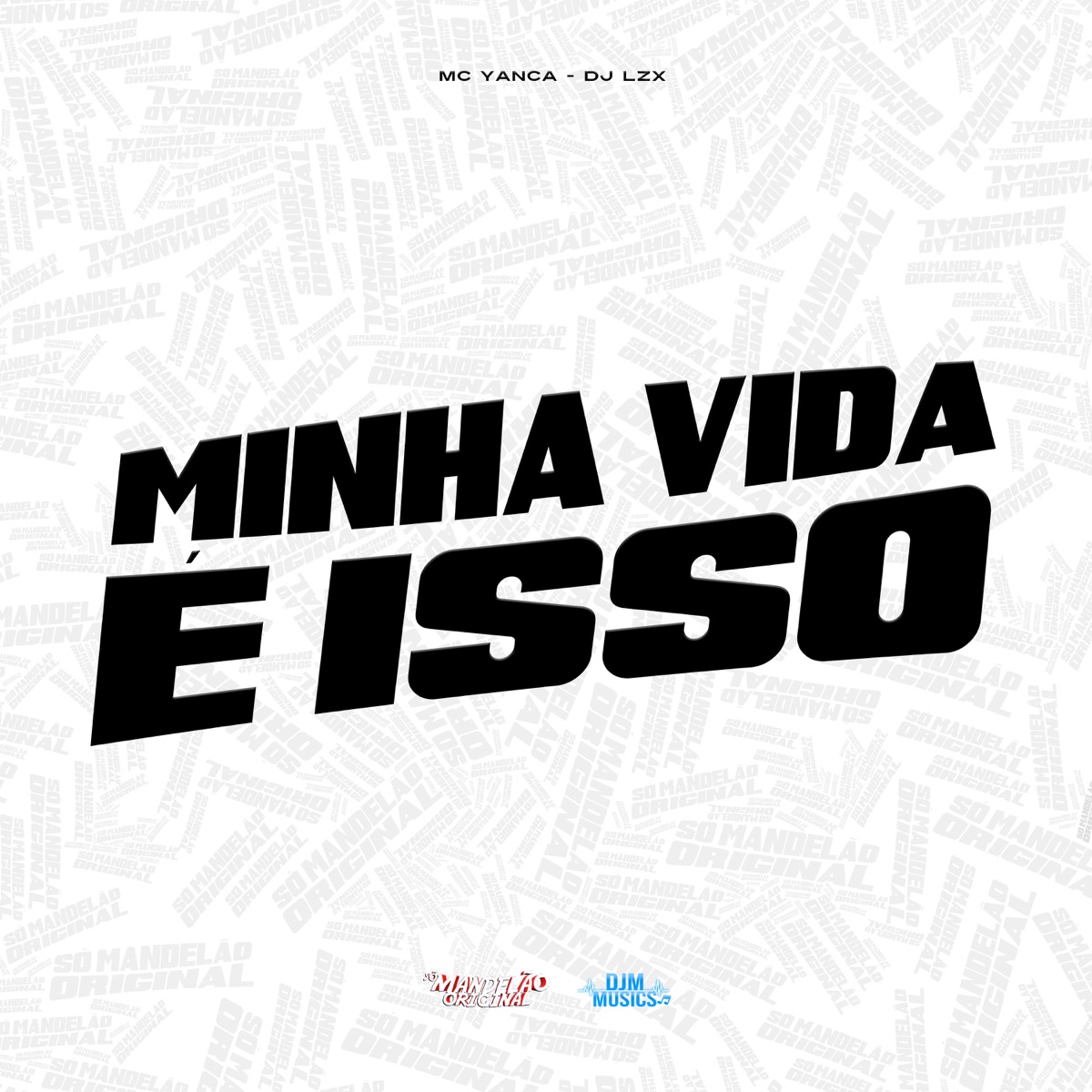 Minha Vida É Isso - Single by MC Yanca & DJ LZX album cover