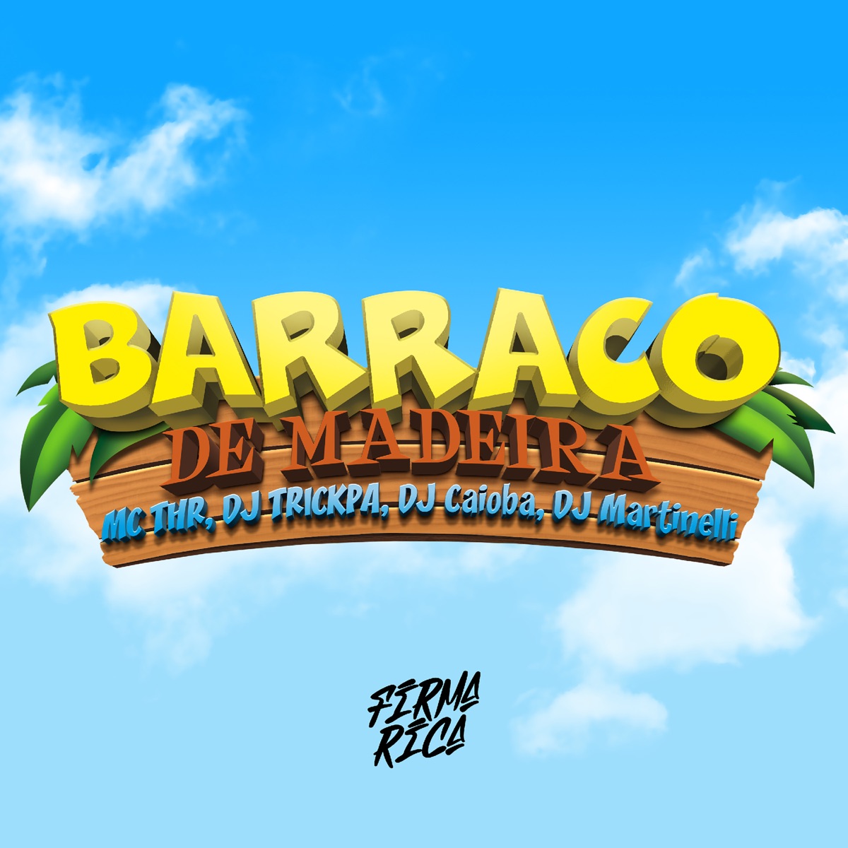 Barraco de Madeira (feat. DJ Caioba) - Single by Firma Rica, MC THR, Dj TrickPa & DJ Martinelli album cover
