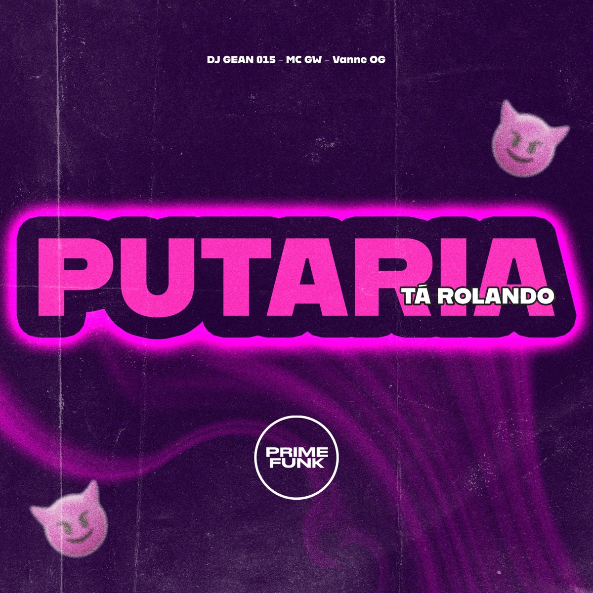 Putaria Tá Rolando (feat. Prime Funk) - Single by DJ GEAN 015, Mc Gw & Vanne OG album cover