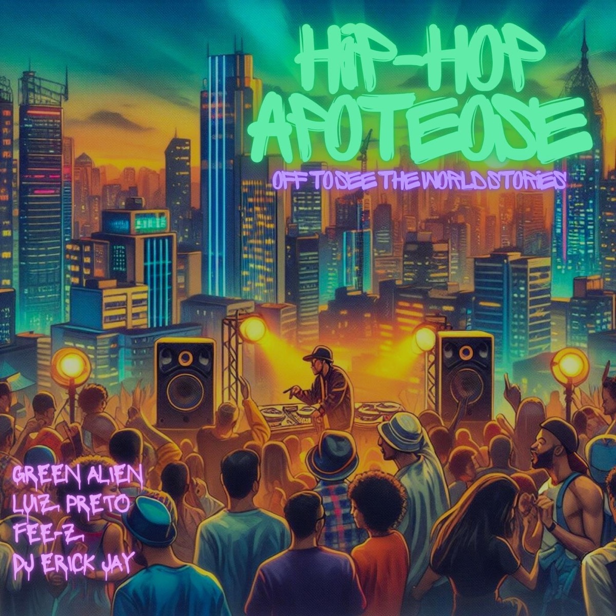 Hip-Hop Apoteose (Off to See the World Stories) [feat. Fee-Z & Erick Jay] - Single by Green Alien & Luiz Preto album cover