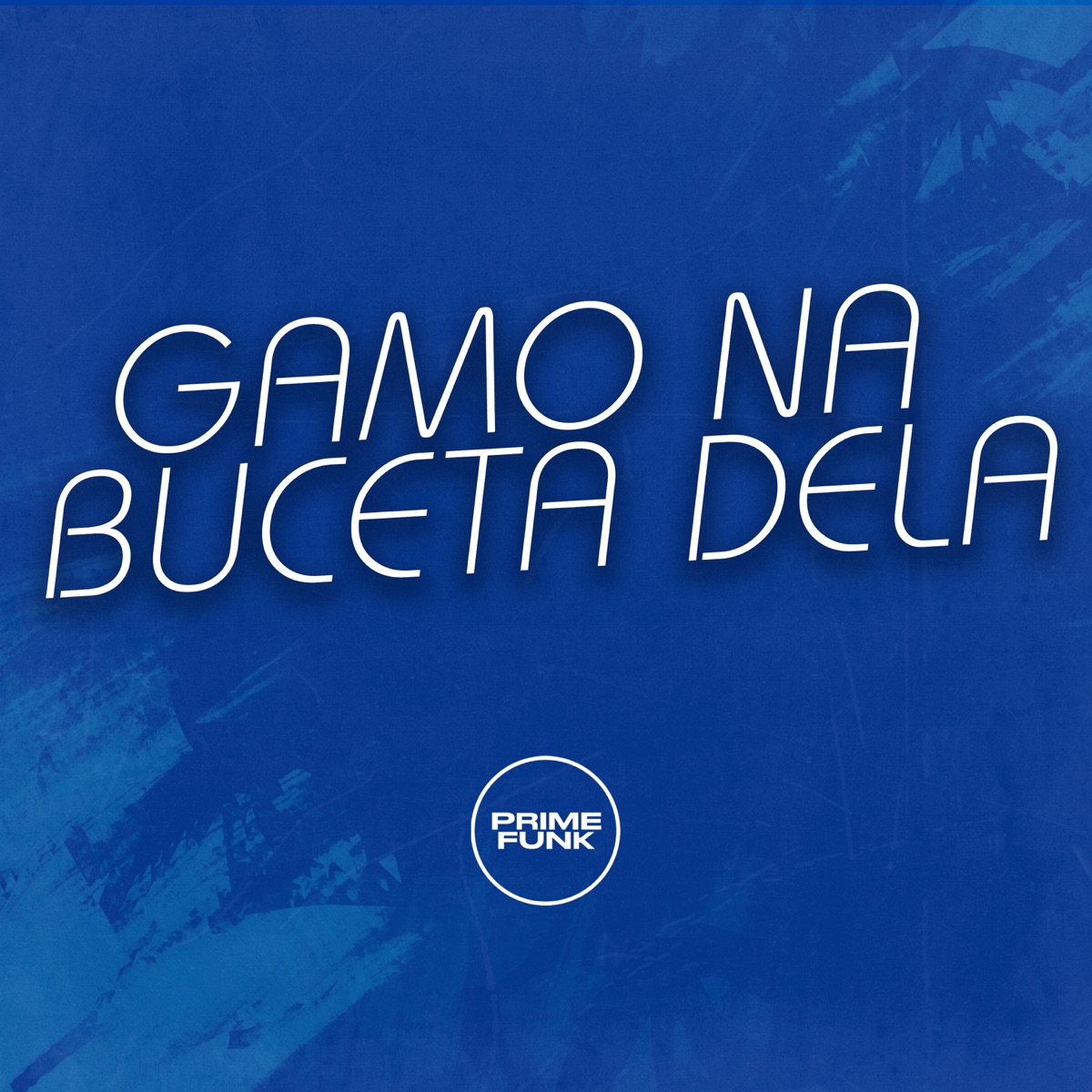 Gamo na Buceta Dela (feat. Mc Magrinho) - Single by DJ iuryzin, DJ KAUA DA VS & Prime Funk album cover