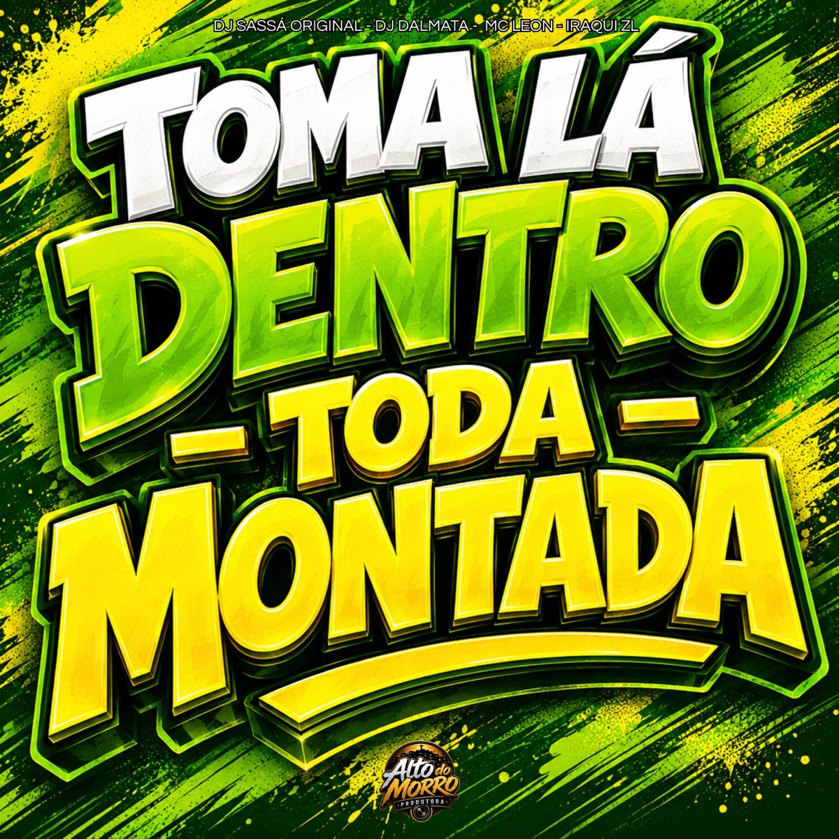 TOMA LÁ DENTRO - TODA MONTADA - Single by Iraqui Zl, DJ Dalmata, DJ Sassá Original & MC LEON album cover