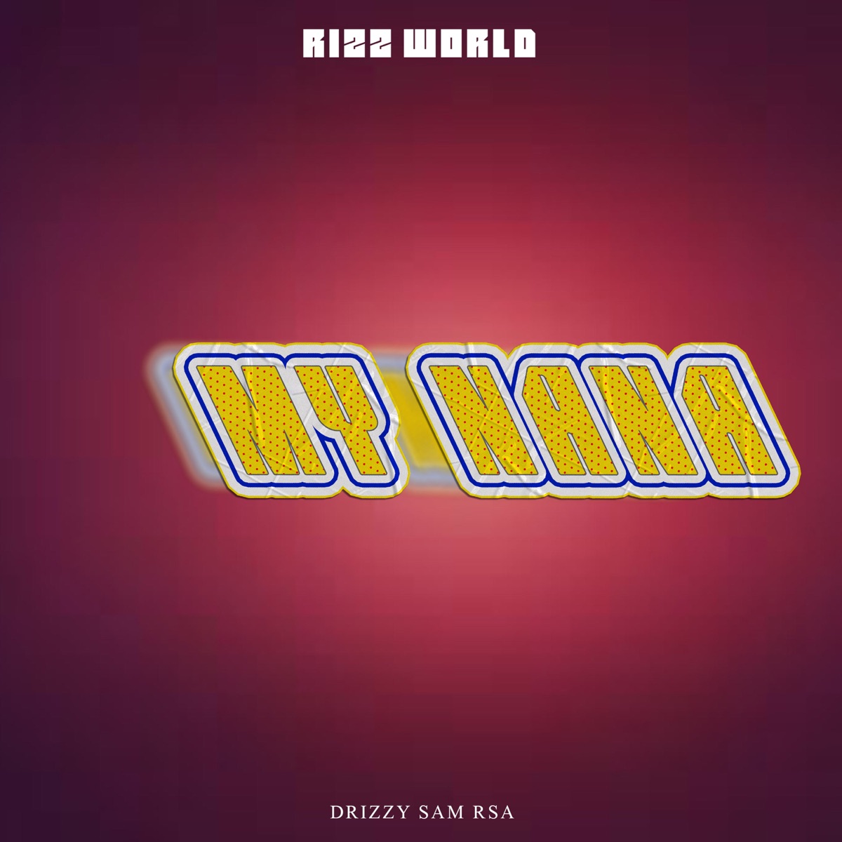 My Nana - Single by Rizz World & Drizzy Sam (RSA) album cover