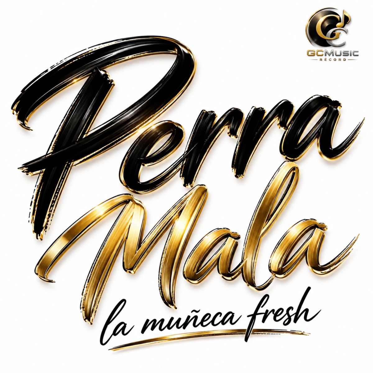 Perra Mala (feat. La muñeca fresh) - Single by Gc Music record LL album cover