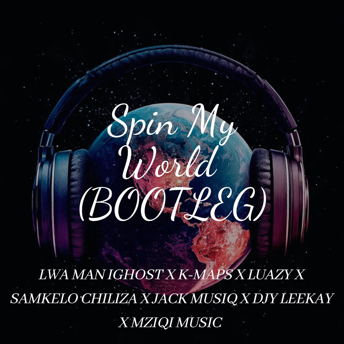 Spin My World (Bootleg Version) [feat. Djy Leekay, Jack Musiq & Mziqi music] - Single by Lwa man i'Ghost, Samkelo Chiliza, Luazy & K-Maps album cover