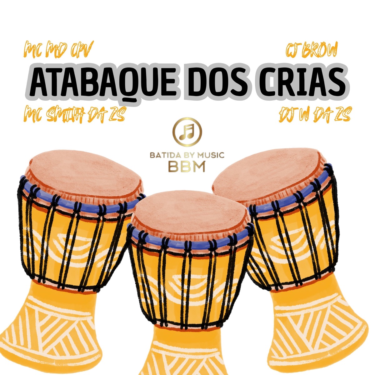 Atabaque Dos Crias (feat. MC MD CPV) - Single by Batida by music, DJ W DA ZS, CJ BROW & MC SMITH DA ZS album cover