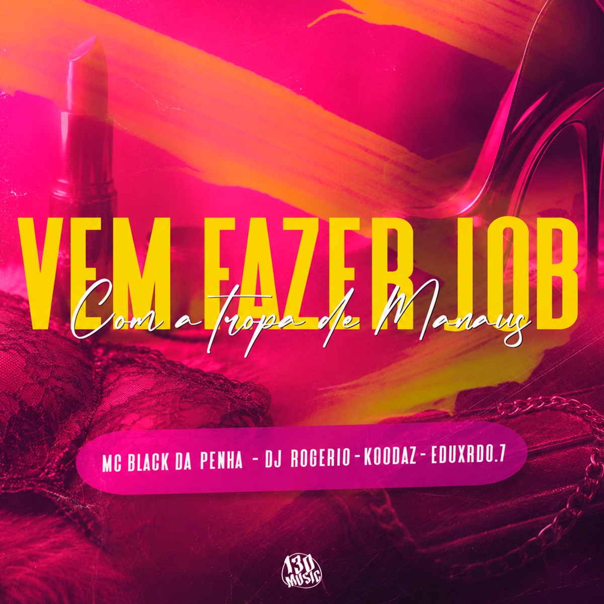 VEM FAZER JOB COM A TROPA DE MANAUS - Single by MC BLACK DA PENHA, KOODAz, Eduxrdo.7 & DJ-ROGÉRIO album cover